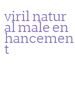 viril natural male enhancement