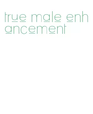 true male enhancement