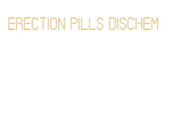 erection pills dischem