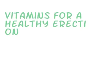 vitamins for a healthy erection