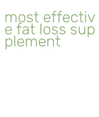 most effective fat loss supplement
