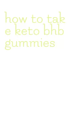 how to take keto bhb gummies