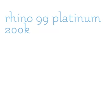 rhino 99 platinum 200k