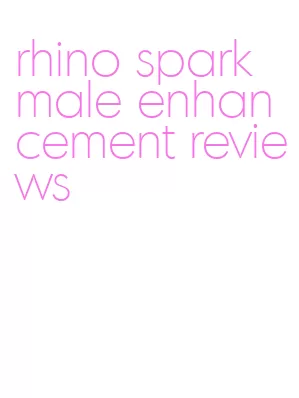 rhino spark male enhancement reviews