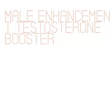 male enhancement testosterone booster