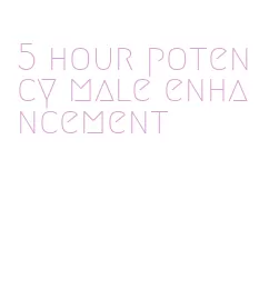 5 hour potency male enhancement