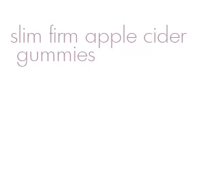 slim firm apple cider gummies