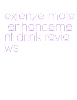 extenze male enhancement drink reviews