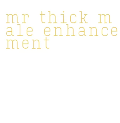 mr thick male enhancement