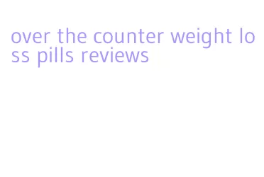 over the counter weight loss pills reviews