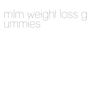 mlm weight loss gummies