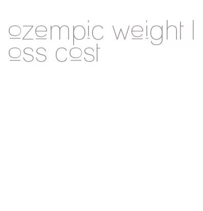 ozempic weight loss cost
