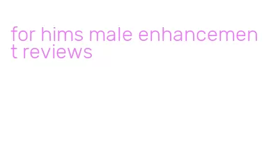 for hims male enhancement reviews