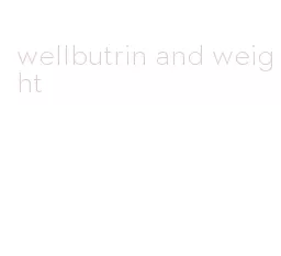wellbutrin and weight