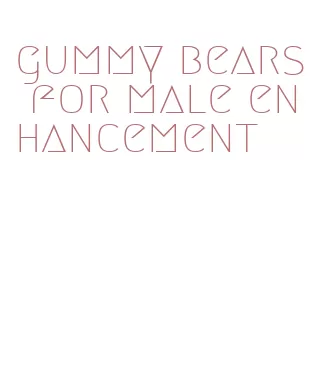 gummy bears for male enhancement