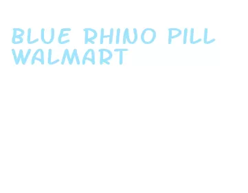 blue rhino pill walmart