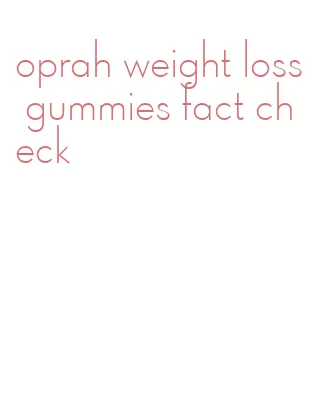 oprah weight loss gummies fact check