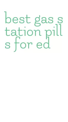 best gas station pills for ed