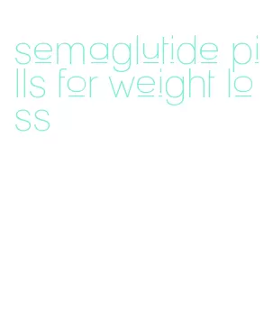 semaglutide pills for weight loss