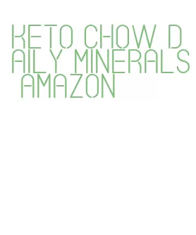 keto chow daily minerals amazon