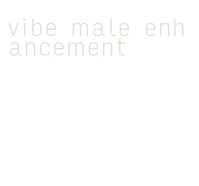 vibe male enhancement