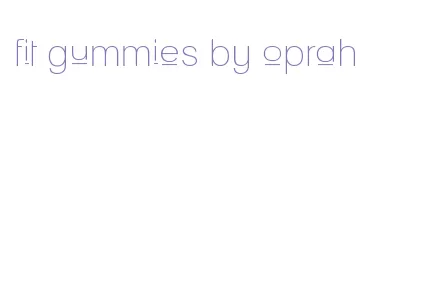 fit gummies by oprah