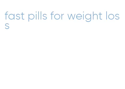 fast pills for weight loss