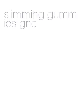 slimming gummies gnc