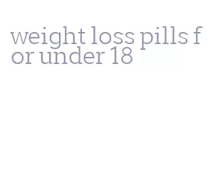 weight loss pills for under 18