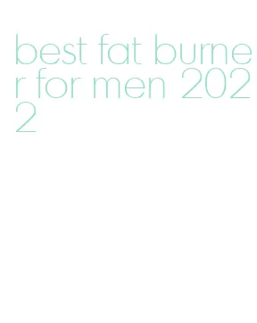 best fat burner for men 2022