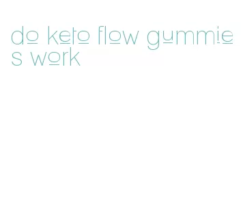 do keto flow gummies work