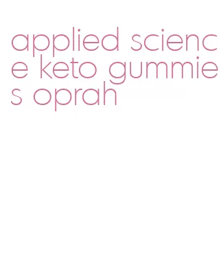 applied science keto gummies oprah
