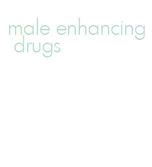 male enhancing drugs