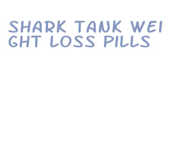 shark tank weight loss pills