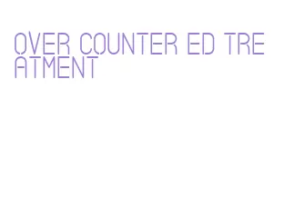 over counter ed treatment