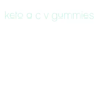 keto a c v gummies