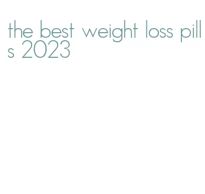 the best weight loss pills 2023