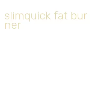 slimquick fat burner