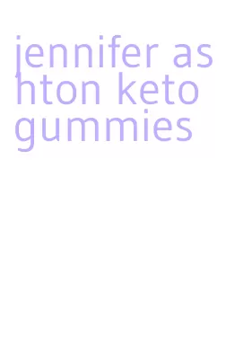 jennifer ashton keto gummies