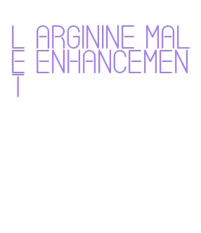 l arginine male enhancement