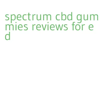 spectrum cbd gummies reviews for ed