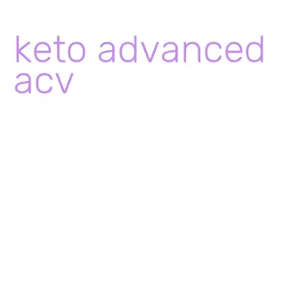 keto advanced acv