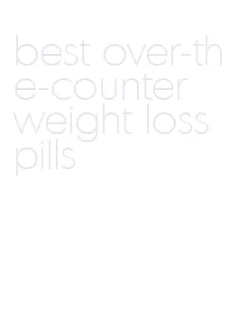 best over-the-counter weight loss pills