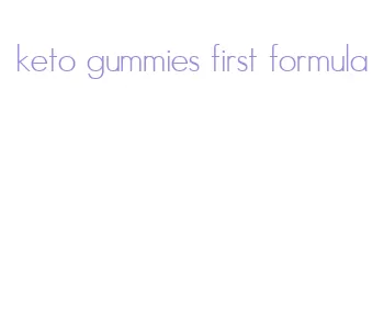 keto gummies first formula