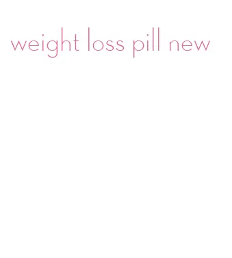 weight loss pill new