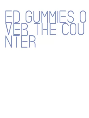 ed gummies over the counter