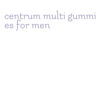 centrum multi gummies for men
