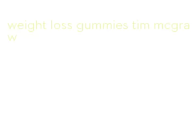 weight loss gummies tim mcgraw