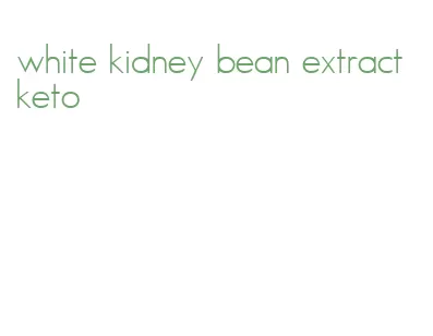 white kidney bean extract keto