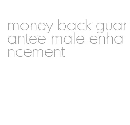 money back guarantee male enhancement